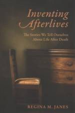 Inventing Afterlives af Regina M. Janes
