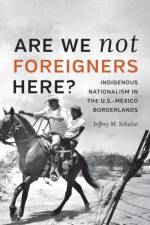 Are We Not Foreigners Here? af Jeffrey M. Schulze