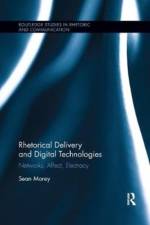 Rhetorical Delivery and Digital Technologies af Sean (Clemson University Morey