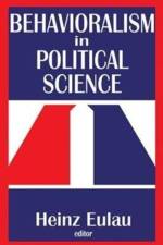 Behavioralism in Political Science af Heinz Eulau