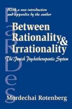 Between Rationality and Irrationality af Mordechai Rotenberg
