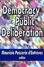 Democracy as Public Deliberation af Maurizio d'Entreves