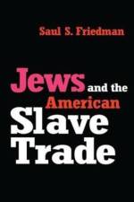 Jews and the American Slave Trade af Saul Friedman