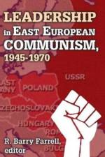 Leadership in East European Communism, 1945-1970 af R. Barry Farrell