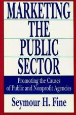 Marketing the Public Sector af Seymour H. Fine