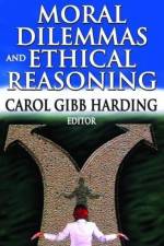 Moral Dilemmas and Ethical Reasoning af Carol Harding