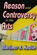 Reason and Controversy in the Arts af Mortimer R. Kadish