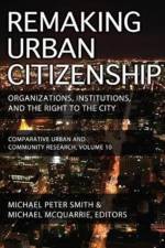 Remaking Urban Citizenship af Michael Peter Smith