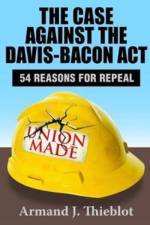 The Case Against the Davis-Bacon Act af Armand J. Thieblot