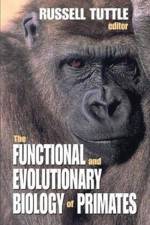 The Functional and Evolutionary Biology of Primates af Russell Tuttle