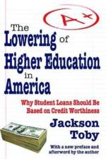 The Lowering of Higher Education in America af Jackson Toby