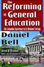 The Reforming of General Education af Daniel Bell