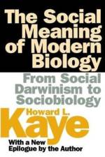 The Social Meaning of Modern Biology af Howard Kaye
