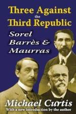 Three Against the Third Republic af Michael Curtis