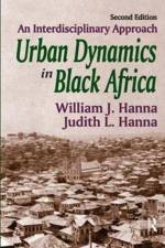 Urban Dynamics in Black Africa af William J. Hanna
