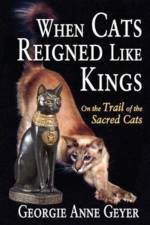 When Cats Reigned Like Kings af Georgie Anne Geyer