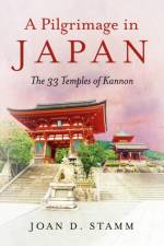 Pilgrimage in Japan, A af Joan D. Stamm