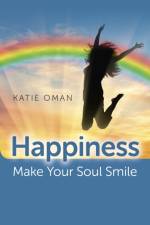 Happiness: Make Your Soul Smile af Katie Oman