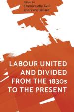 Labour United and Divided from the 1830s to the Present