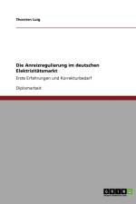 Die Anreizregulierung Im Deutschen Elektrizitatsmarkt af Thorsten Luig