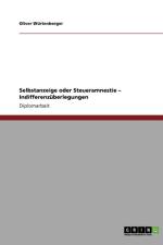 Selbstanzeige oder Steueramnestie - Indifferenzuberlegungen af Oliver Wurtenberger