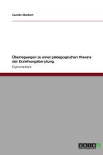 UEberlegungen zu einer padagogischen Theorie der Erziehungsberatung af Carolin Markert