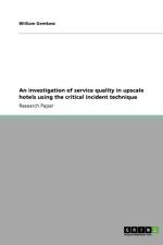 An investigation of service quality in upscale hotels using the critical incident technique af William Gemkow