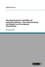 Wie demokratisch sind NGOs als politische Akteure - Eine Untersuchung am Beispiel von Greenpeace Deutschland af Andreas Kremer