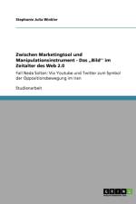 Zwischen Marketingtool und Manipulationsinstrument - Das, Bild'' im Zeitalter des Web 2.0 af Stephanie Julia Winkler