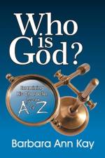 Who Is God? Examining His Character from A to Z af Barbara Ann Kay