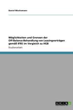 Moeglichkeiten und Grenzen der Off-Balance-Behandlung von Leasingvertragen gemass IFRS im Vergleich zu HGB af Daniel Wischemann