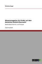 Wissensmagazine fur Kinder auf dem deutschen Zeitschriftenmarkt af Christine Engel