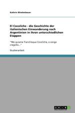El Cocoliche - die Geschichte der italienischen Einwanderung nach Argentinien in ihren unterschiedlichen Etappen af Kathrin Wiedenbauer