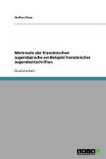 Merkmale der franzoesischen Jugendsprache am Beispiel franzoesischer Jugendzeitschriften af Steffen Plutz