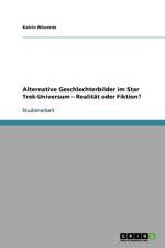 Alternative Geschlechterbilder Im Star Trek-Universum - Realitat Oder Fiktion? af Katrin Wissentz