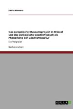 Das europaische Museumsprojekt in Brussel und das europaische Geschichtsbuch als Phanomene der Geschichtskultur af Katrin Wissentz