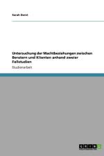 Untersuchung Der Machtbeziehungen Zwischen Beratern Und Klienten Anhand Zweier Fallstudien af Sarah Dorst