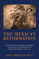 The Mexican Reformation af Joel Morales Cruz