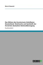 Das Wirken des Kuratorium Unteilbares Deutschland. Reichweite und Symbolik der forcierten deutschen Nationalbewegung af Marcel Stepanek