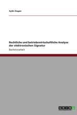 Rechtliche und betriebswirtschaftliche Analyse der elektronischen Signatur af Aylin Dogan