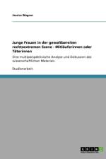 Junge Frauen in der gewaltbereiten rechtsextremen Szene - Mitlauferinnen oder Taterinnen af Jessica Wagner