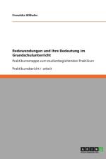 Redewendungen und ihre Bedeutung im Grundschulunterricht af Franziska Wilhelm