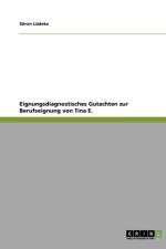 Eignungsdiagnostisches Gutachten zur Berufseignung von Tina E. af Soeren Ludeke