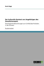 Der Kulturelle Kontext Von Angehorigen Des Gewaltmonopols af David Jaggi
