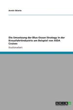 Umsetzung Der Blue Ocean Strategy in Der Kreuzfahrtindustrie Am Beispiel Von Aida Cruises af Armin Skierlo