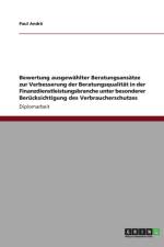 Bewertung ausgewahlter Beratungsansatze zur Verbesserung der Beratungsqualitat in der Finanzdienstleistungsbranche unter besonderer Berucksichtigung des Verbraucherschutzes af Paul Andra