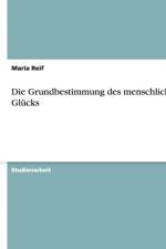 Die Grundbestimmung Des Menschlichen Glucks af Maria Reif