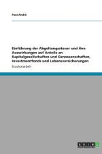 Einfuhrung der Abgeltungssteuer und ihre Auswirkungen auf Anteile an Kapitalgesellschaften und Genossenschaften, Investmentfonds und Lebensversicherungen af Paul Andra