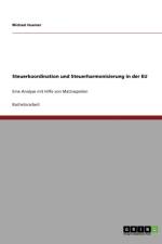 Steuerkoordination und Steuerharmonisierung in der EU af Michael Huemer