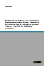 Denken und soziale Praxis - ein Vergleich der Ansatze in Horkheimers Aufsatz Traditionelle und Kritische Theorie sowie in Horkheimers / Adornos Dialektik der Aufklarung af Silke Piwko